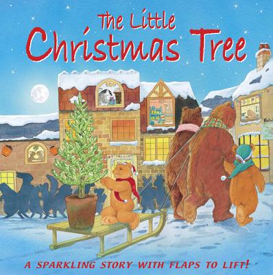Little Christmas Tree: A Sparkling Story with Flaps to Lift!