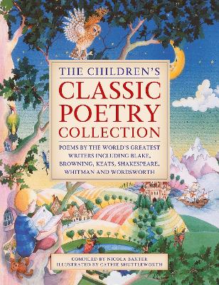 Children's Classic Poetry Collection: Poems by the world's greatest writers including Blake, Browning, Keats,  Shakespeare, Whitman and Wordsworth