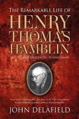 Remarkable Life of Henry Thomas Hamblin: Mystic and Successful Businessman