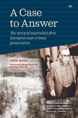 Case to Answer: The Story of Australia's First European War Crimes Prosecution