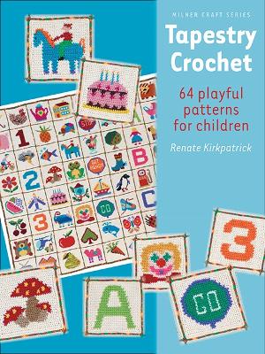 Tapestry Crochet: 64 Playful Patterns for Children