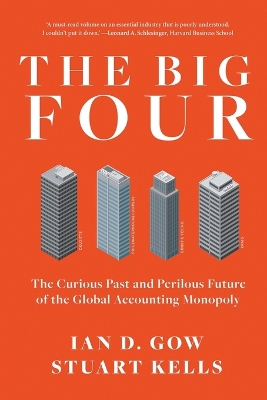 Big Four: The Curious Past and Perilous Future of the Global Accounting Monopoly