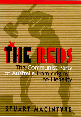 Reds: The Communist Party of Australia from Origins to Illegality
