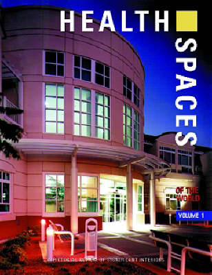 Health Spaces of the World: A Pictorial Review of Significant Interiors, v. 1