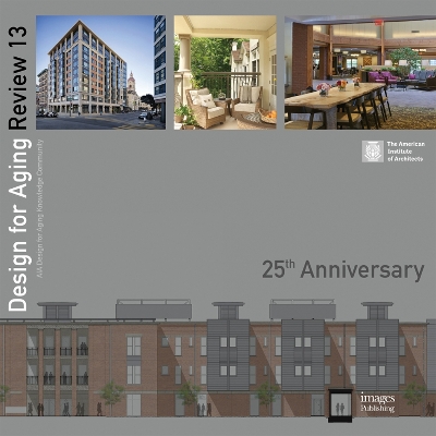 Design for Aging Review: 25th Anniversary: AIA Design for Aging: AIA Design for Aging Knowledge Community Anniversary edition