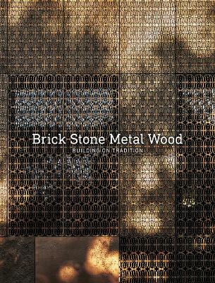 Brick Stone Metal Wood: Building on Tradition