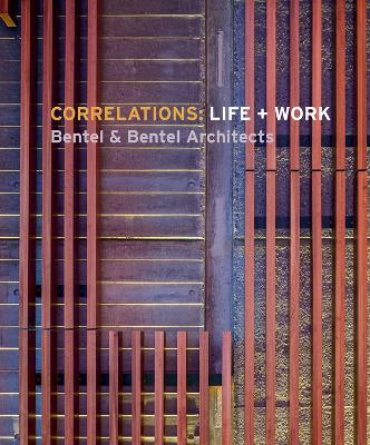 Correlations: Life plus Work: Bentel & Bentel Architects