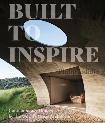 Built to Inspire: Contemporary Homes by the Worlds Great Architects