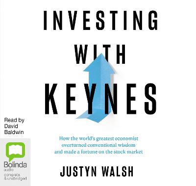 Investing with Keynes: How the Worlds Greatest Economist Overturned Conventional Wisdom and Made a  Fortune on the Stock Market Unabridged edition