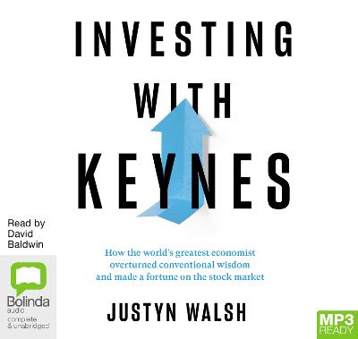 Investing with Keynes: How the Worlds Greatest Economist Overturned Conventional Wisdom and Made a  Fortune on the Stock Market Unabridged edition