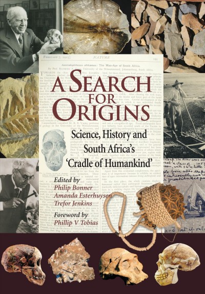 Search for Origins: Science, history and South Africa's 'Cradle of Humankind'