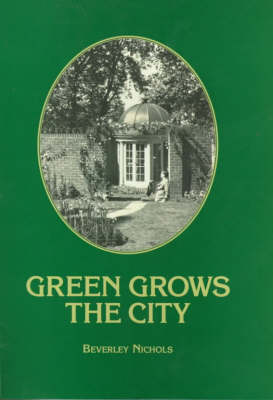 Green Grows the City: Story of a London Garden New edition