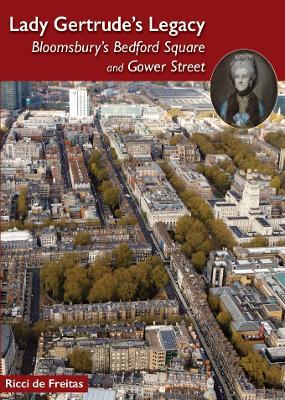 Lady Gertrude's Legacy: Bloomsbury's Bedford Square and Gower Street