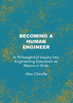 Becoming a Human Engineer: A Philosophical Inquiry into Engineering Education as Means or Ends New edition