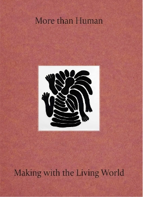 More Than Human: Making with the Living World