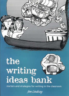 Writing Ideas Bank: Starters and Strategies for Writing in the Classroom New edition