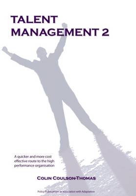 Talent Management 2: A Quicker and More Cost Effective Route to the High Performance Organisation