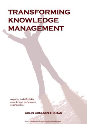 Transforming Knowledge Management: A Quicker and Affordable Route to High Performance Organisations