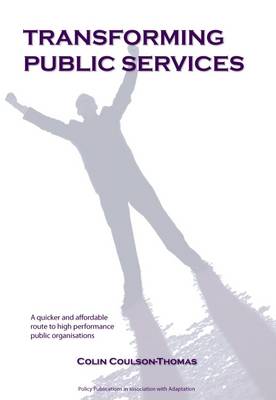 Transforming Public Services: A Quicker and Affordable Route to High Performance Public Organisations