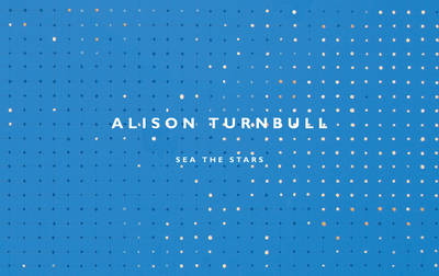 Alison Turnbull - Sea the Stars: Sea the Stars