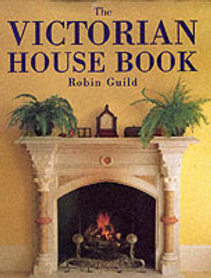 Victorian House Book: A Practical Guide to Home Repair and Decoration 3rd Revised edition