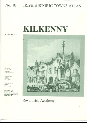 Kilkenny: Irish Historic Towns Atlas, no. 10