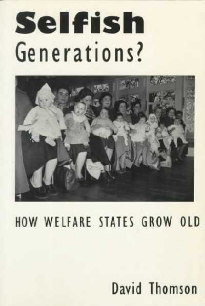 Selfish Generations?: How Welfare States Grow Old 2nd edition
