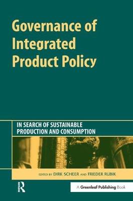 Governance of Integrated Product Policy: In Search of Sustainable Production and Consumption
