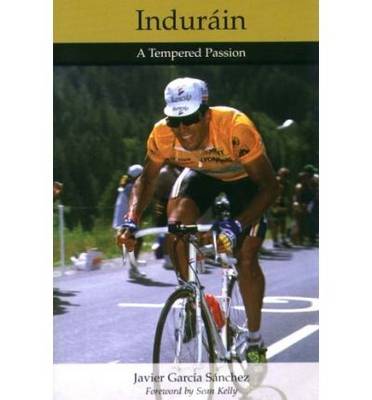 Indurain: A Tempered Passion