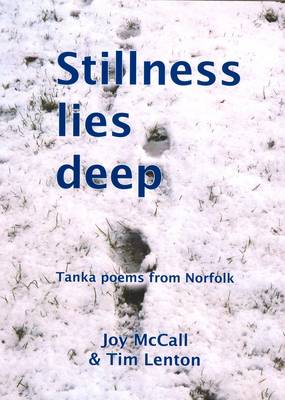 Stillness Lies Deep: Tanka Poems from Norfolk