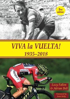 Viva La Vuelta! 1935-2018: The History of Spain's Great Cycle Race 3rd edition
