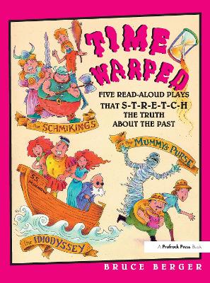Time Warped: Five Read-Aloud Plays That Stretch the Truth About the Past