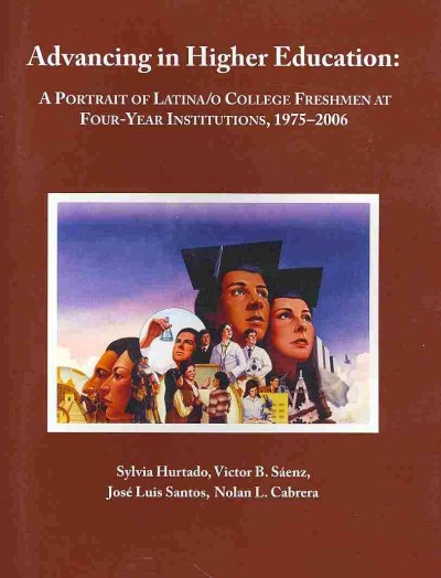 Advancing in Higher Education: A Portrait of Latina/o College Freshmen at Four Year Institutions, 1975-2006
