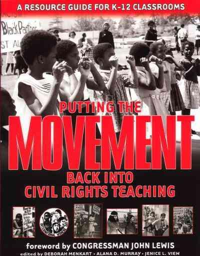 Putting the Movement Back Into Civil Rights Teaching: A Resource Guide for Classrooms and Communities