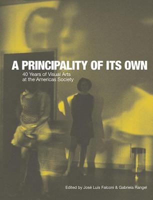 Principality of its Own: 40 Years of Visual Arts at the Americas Society