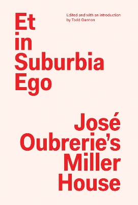 Et in Suburbia Ego: José Oubreries Miller House