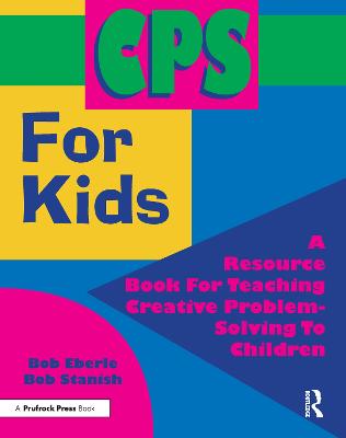 CPS for Kids: A Resource Book for Teaching Creative Problem-Solving to Children (Grades 2-8)