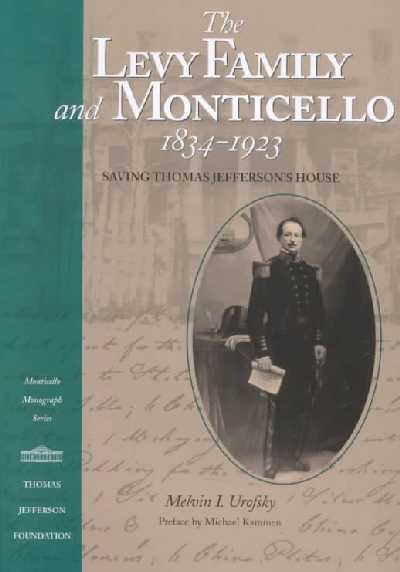 Levy Family and Monticello, 1834-1923: Saving Thomas Jefferson's House