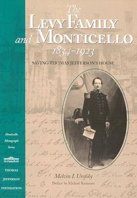 Levy Family and Monticello, 1834-1923: Saving Thomas Jefferson's House