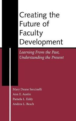 Creating the Future of Faculty Development: Learning From the Past, Understanding the Present