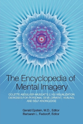Encyclopedia of Mental Imagery: Colette Aboulker-Muscat's 2,100 Visualization Exercises for Personal  Development, Healing, and Self-Knowledge