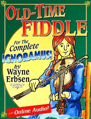 Old-Time Fiddle For The Complete Ignoramus