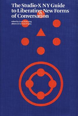 Studio-x New York Guide to Liberating New Forms of Conversation