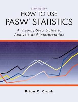 How to Use Pasw Statistics: A Step-By-Step Guide to Analysis and Interpretation 6th edition