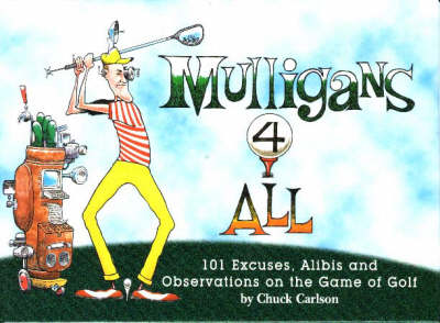 Mulligans 4 All: 101 Excuses, Alibis and Observations on the Game of Golf
