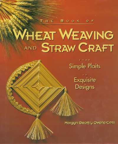Book of Wheat Weaving and Straw Craft: From Simple Plaits to Exquisite Design