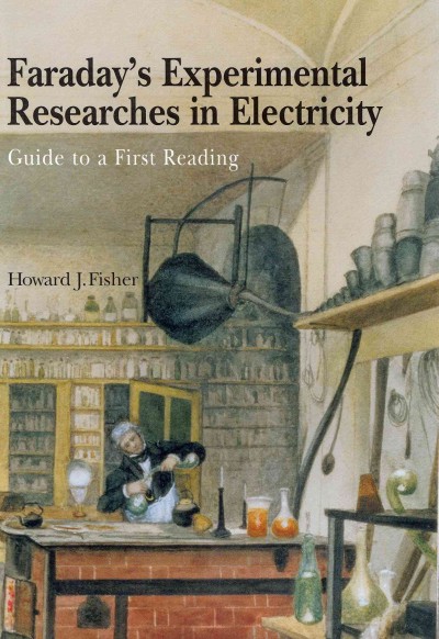 Faraday's Experimental Researches in Electricity: Guide to a First Reading