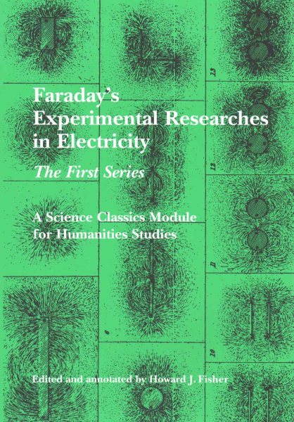 Faraday's Experimental Researches in Electricity: The First Series