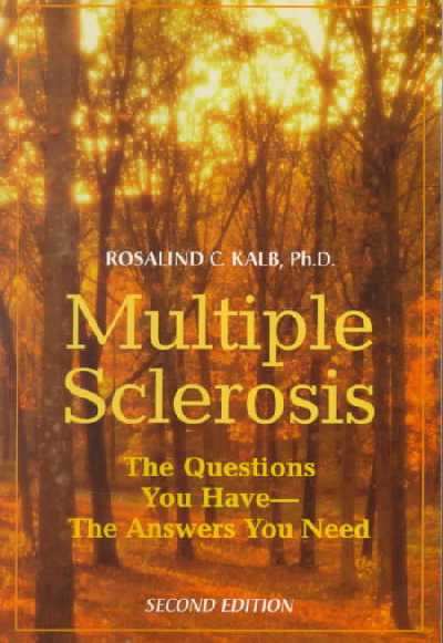 Multiple Sclerosis: The Questions You Have, the Answers You Need 2nd Revised edition