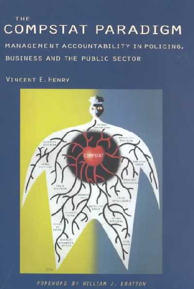 Compstat Paradigm: Management and Accountability in Policing, Business and the Public Sector